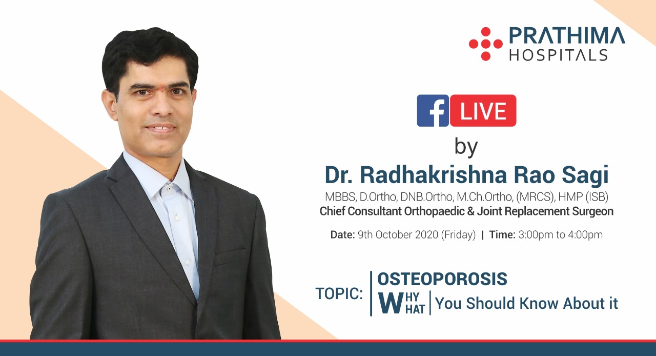 Why & What You Should Know About Osteoporosis by Dr. Radhakrishna Rao Sagi, Orthopaedics