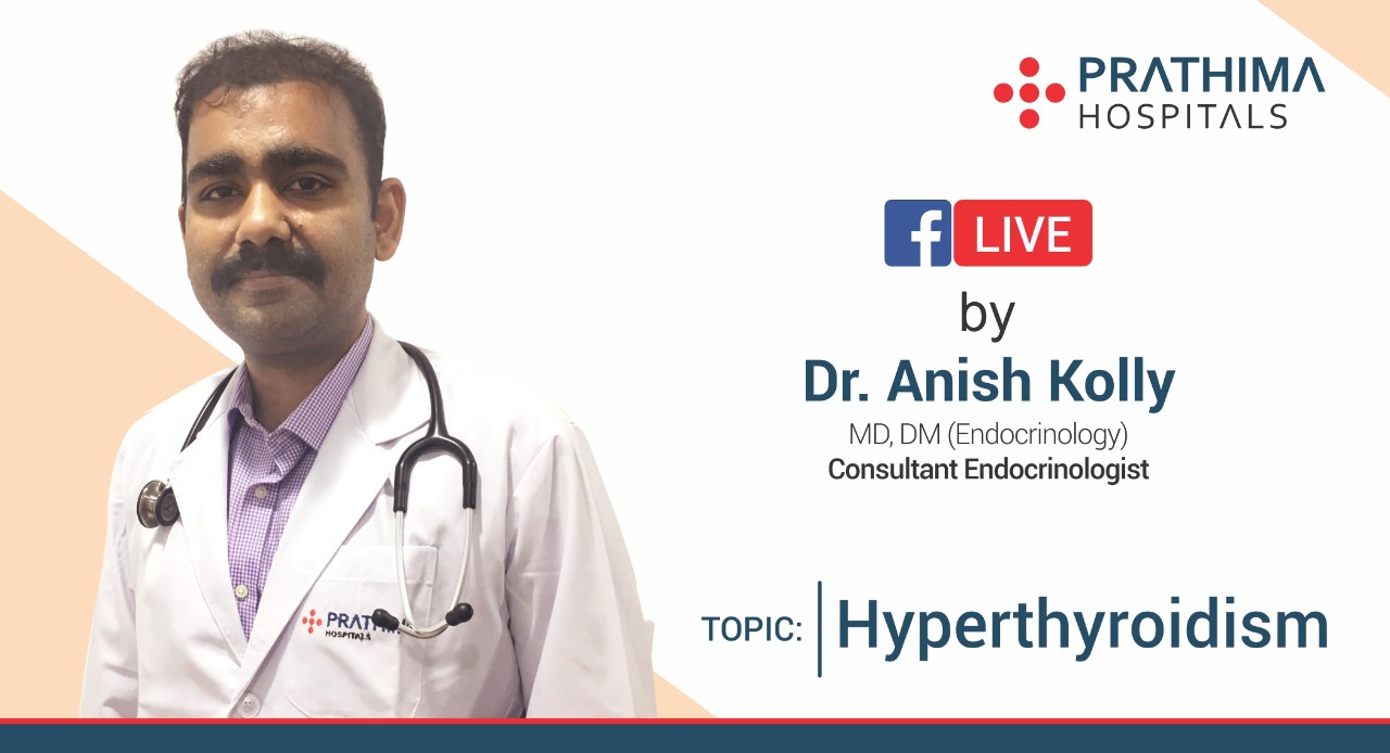 Know About Hyperthyroidism with Dr. Anish Kolly