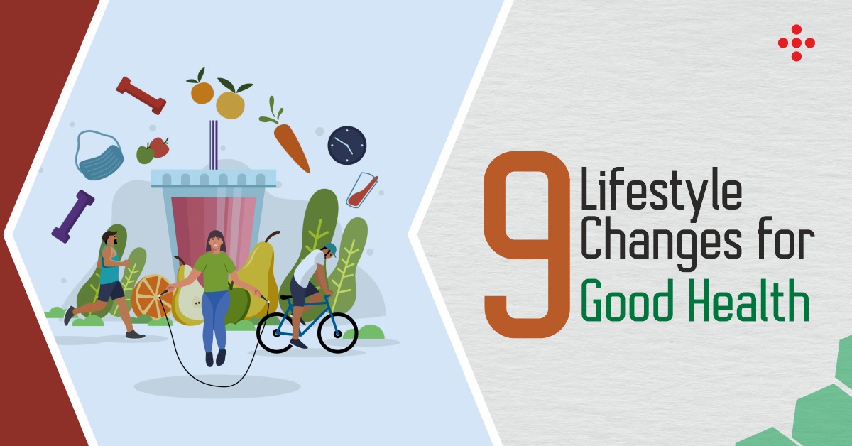 9-Lifestyle Changes for Good Health - Best Hospital in Hyderabad