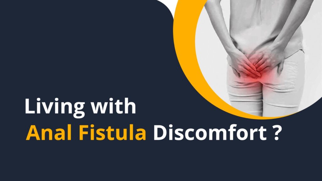 Anal Fistula Discomforts